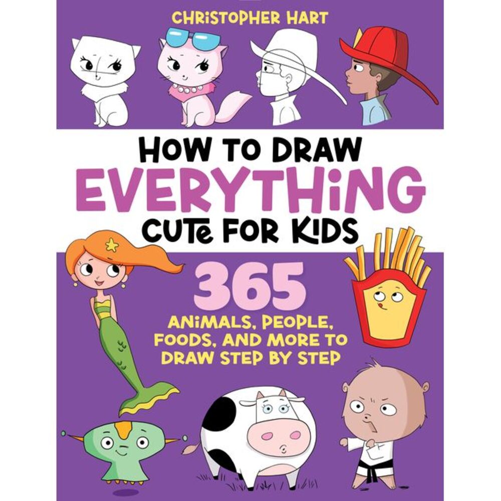 How to Draw Everything Cute for Kids: 365 Animals, Foods, People, and More to Dr